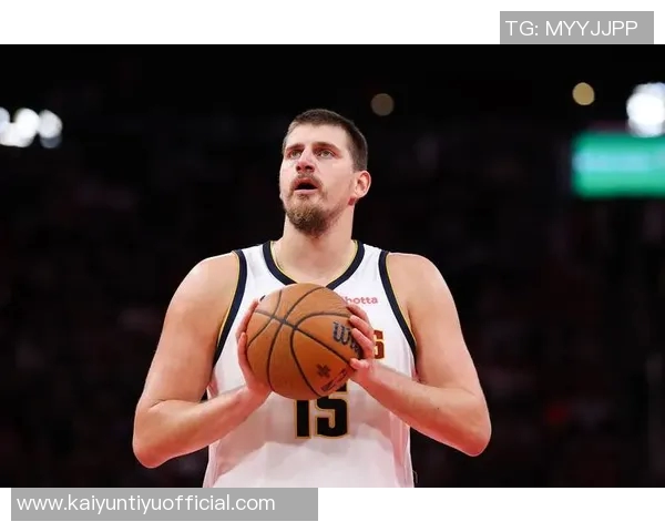 约基奇传授经验23岁申京提升战术地位势在必行