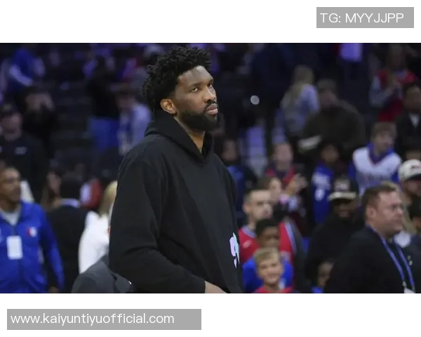 恩比德状态回暖本赛季首次连续两场得分突破30分展现强大实力